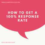 scalingthescaleup - how to get a 100% response rate