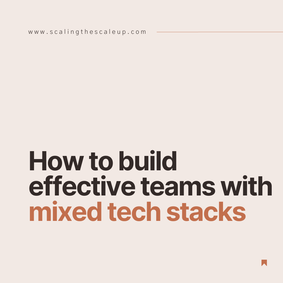 ScalingTheScaleup - how to build effective teams with mixed tech stacks