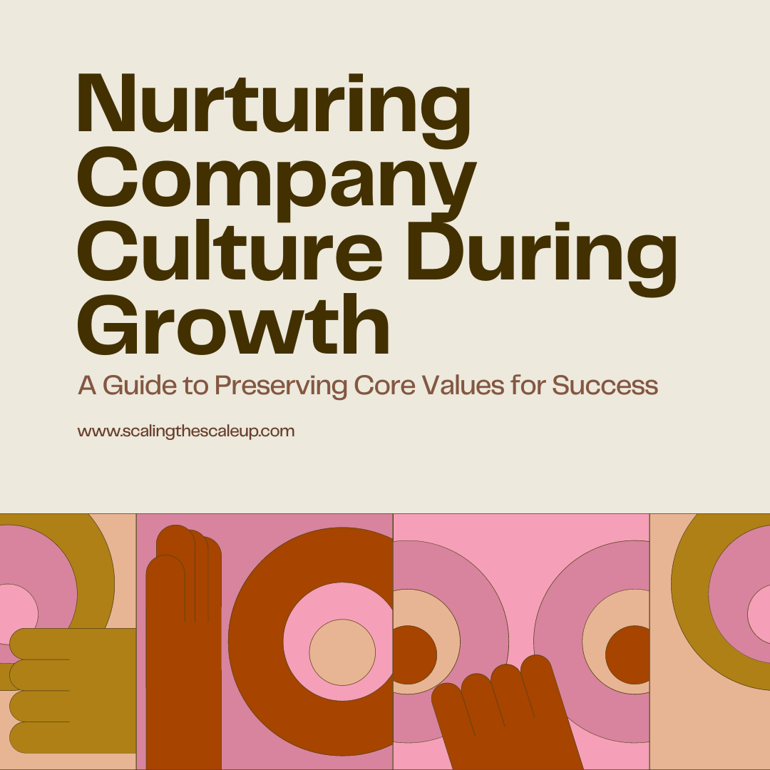 Nurturing Company Culture During Growth | ScalingTheScaleup